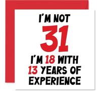 Carte d'anniversaire humoristique pour 31e anniversaire pour homme femme - Not 31 I'm 18 With 13 Years Experience - Carte d'anniversaire humoristique pour fils, fille, frère, ami, 145 mm x 145 mm