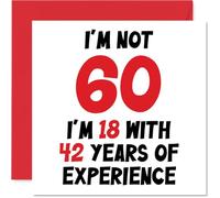 Carte d'anniversaire pour homme et femme - Not 60 I'm 18 With 42 Years Experience - Carte d'anniversaire amusante pour maman papa grand-père grand-mère grand-père 145mm