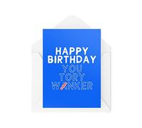Cartes de vœux fantaisie amusantes | Happy Birthday You Tory... | Anniversaire Conservateurs Politique Gouvernement Banter Funny Blague | CBH1316