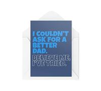 Cartes de vœux fantaisie amusantes | I Couldn't Ask For A Better Dad | Anniversaire Fête des pères Papa Banter Funny Blague | CBH1259