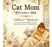 Cat mom christmas 2026: A 24-Day Advent Calendar of Rituals for Pet Lovers & Kitten Mothers: A Winter Keepsake for Women Cherishing Soft Paws & Hearthside Purrs