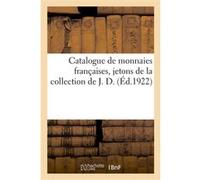 Catalogue de monnaies françaises, jetons de la collection de J. D. Etienne Bourgey (Auteur)