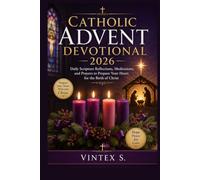 Catholic Advent Devotional 2026: Daily Scripture Reflections, Meditations, and Prayers to Prepare Your Heart for the Birth of Christ
