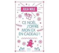 Ce Noël, j'offre mon ex en cadeau !: Une comédie romantique de Noël en édition collector avec dorures pour les fêtes de fin d'année