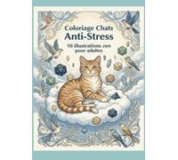 Chats & Bien-Être - 10 coloriages pour adultes: Livre de coloriage anti-stress pour adultes - 10 illustrations zen de chats, mandalas et scènes relaxantes