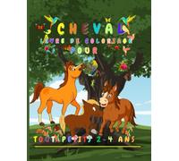 CHEVAL LIVRE DE COLORIAGE POUR TOUT-PETITS 2-4 ANS: 50 Illustrations de chevaux à colorier pour les enfants garçons et filles passionnés par les ... pour petits 100 pagestaille 8,5 x 11 inch.