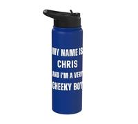 Chris Funny Joke Very Cheeky Boy pour la famille ou les amis Stainless Steel Insulated Water Bottle
