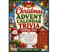 Christmas Advent Calendar Trivia Challenge Book: 24 Days of Festive Fun with Christmas Trivia, Holiday Riddles, Fun Facts, Brain-Boosting Quizzes, and Family Challenges for Kids and Adults