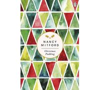 Christmas Pudding: A fun and festive story from the author of the modern classic, The Pursuit of Love