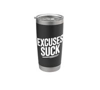 Citation de motivation Excuses Suck Gobelet isotherme en acier inoxydable double paroi