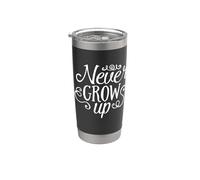 Citation de motivation inspirante Never Grow Up Gobelet isotherme en acier inoxydable double paroi