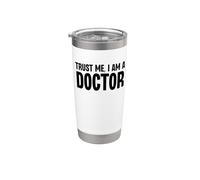 Citation humoristique « Trust Me I'm a Doctor » Gobelet isotherme en acier inoxydable double paroi
