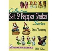 Collecting Salt & Pepper Shaker Series, Salt and Pepper Shaker Series Irene Thornburg (Auteur)