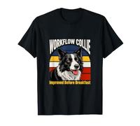 Collie de Flux de Travail amélioré Avant Le Petit déjeuner Humour Dog T-Shirt