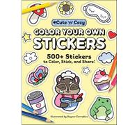 Color Your Own Stickers: 500+ Stickers to Color, Stick, and Share!