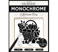 Coloriage Monochrome Automne Cosy: 40 illustrations automnales à colorier grâce à un seul feutre - Livre de coloriage anti-stress et cocooning pour ... champignons et feuilles d'automne