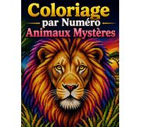 Coloriage par Numéro Animaux Mystères: Livre de Coloriage par Numéro pour Adultes et Adolescents avec Motifs Animaux Cachés pour la Relaxation, la Méditation et l'Anti-Stress