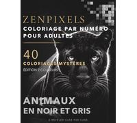 Coloriage par Numéro pour Adultes : Animaux en Noir et Gris: 40 coloriages mystères d’animaux • Édition 2 couleurs • Dessins relaxants à révéler case par case