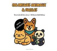 COLORIAGES ANIMAUX & FACILES: Gros Traits & Zéro Stress • 50 Dessins Bold & Easy • Livre de Coloriage Adulte, Ado & Senior (Chats, Chiens, Kawaii, Anti-Stress)