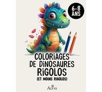 Coloriages de dinosaures rigolos pour les enfants de 6-8 ans: Livre Anti-stress et ultra-zen pour stimuler la créativité grâce aux illustrations et activités des dinos