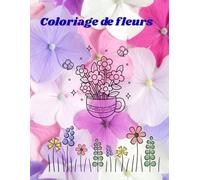 Coloriages de Fleurs - Livre de coloriage pour adultes et ados: 28 pages d'illustrations florales détaillées