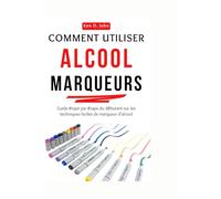 COMMENT UTILISER ALCOOL MARQUEURS: Guide étape par étape du débutant sur les techniques faciles de marqueur d'alcool
