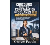 Concours Agent de Constatation des Douanes 2026 - Fiches de Révision: Droit fiscal, français, mathématiques, logique, culture générale, épreuve sportive et oral pour réussir la Catégorie C