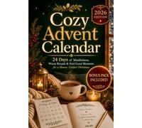 Cozy Advent Calendar: 24 Days of Mindfulness, Warm Rituals & Feel-Good Moments for a Slower, Calmer Christmas
