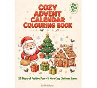Cozy Advent Calendar Colouring Book: 25 Days of Christmas Countdown Plus 18 Bonus Winter Scenes, Bold and Easy Designs for Kids Ages 3 and Up, Santa Reindeer and Gingerbread Fun