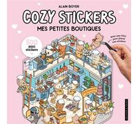 Cozy Stickers - Mes petites boutiques - 5 scènes à créer avec 500 mini stickers - Alain Boyer - Dessain Et Tolra - Livre-jeu
