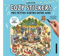 Cozy Stickers - Mes petites sorties entre amis 5 scènes à créer avec 800 mini stickers - Alain Boyer - Dessain Et Tolra - broché - Livre-jeu
