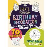 Create Your Own Birthday Decorations: Color, Cut, & Assemble!: Handmade Party Kit for Kids and Parents | Color & Build Your Garlands, Cake Toppers, Invitations, & More (Over 70 Elements)