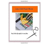 Cross Stitch Project Planner: Keep Track Of Projects In One Place.