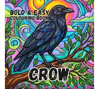 CROW COLOURING BOOK: Bold and Easy for Kids and Adults: 50 Simple Designs for Bird Lovers, Seniors, anxiety and Stress Relief