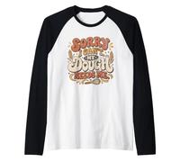 Cuiseur à Pain rétro Sorry I Can't My Dough Needs Me Manche Raglan