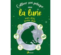 Cultiver son potager avec la lune mars 2025 - février 2026 - Alice Delvaille - Artemis Eds - broché - Calendrier