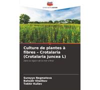 Culture de plantes à fibres - Crotalaria (Crotalaria juncea L): Dans la région de la mer d'Aral