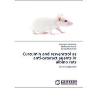 Curcumin and resveratrol as anti-cataract agents in albino rats