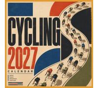 CYCLING CALENDAR 2027: Road Rides, Mountain Routes and the World of Cycling