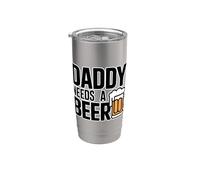Daddy Needs A Beer Gobelet isotherme en acier inoxydable double paroi