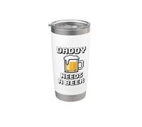 Daddy Needs A Beer Gobelet isotherme en acier inoxydable double paroi