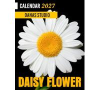 Daisy Flower Calendar 2027: Floral Planner and Monthly Organizer for Flower Lovers