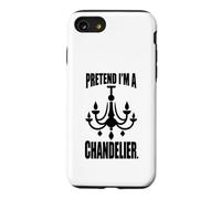 Decor Funny Sarcastic Light Fixture Pretend I’m A Chandelier Coque pour iPhone SE (2020) / 7/8