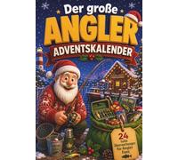 Der Angler-Adventskalender: 24 Tage voller Rätsel, Wissen und Angelspaß als Geschenk für Fischer & Angler