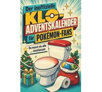 Der inoffizielle Klo-Adventskalender für Pokémon-Fans: Du musst sie alle ... rauslassen. Lustiges Geschenk für Weihnachten und Advent