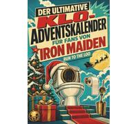 Der ultimative Klo-Adventskalender für Fans von Iron Maiden: Run to the loo. Lustiges Geschenk für Weihnachten und Advent