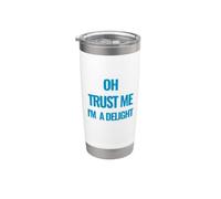 Design amusant et charmant « Oh Trust Me I'm A Delight » Gobelet isotherme en acier inoxydable double paroi