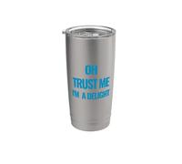 Design amusant et charmant « Oh Trust Me I'm A Delight » Gobelet isotherme en acier inoxydable double paroi