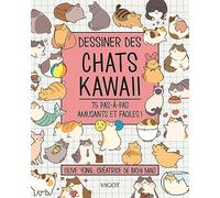Dessiner des chats kawaï: 75 pas à pas amusants et faciles !