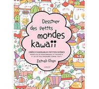 Dessiner des petits mondes kawaii: Créez d'adorables scènes remplies de personnages attachants et de détails mignons comme tout !